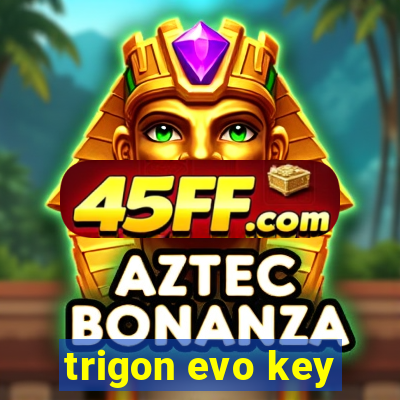 trigon evo key
